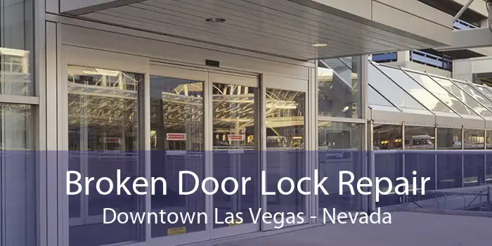 Broken Door Lock Repair Downtown Las Vegas - Nevada