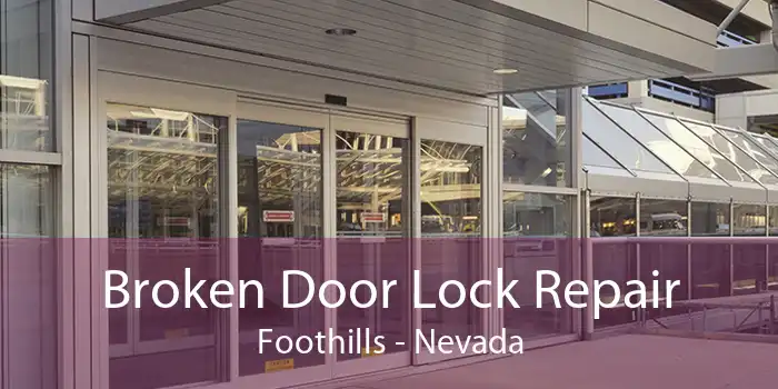 Broken Door Lock Repair Foothills - Nevada