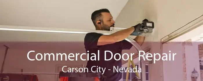 Commercial Door Repair Carson City - Nevada