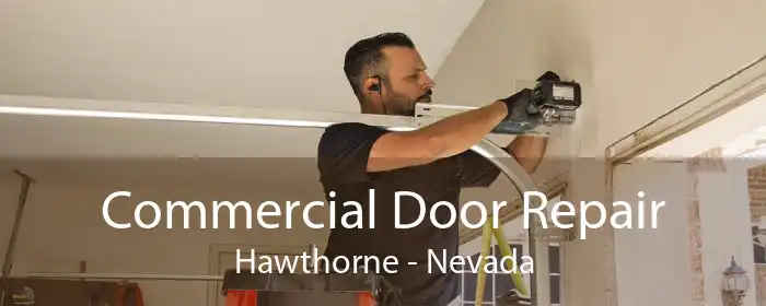 Commercial Door Repair Hawthorne - Nevada