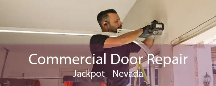 Commercial Door Repair Jackpot - Nevada