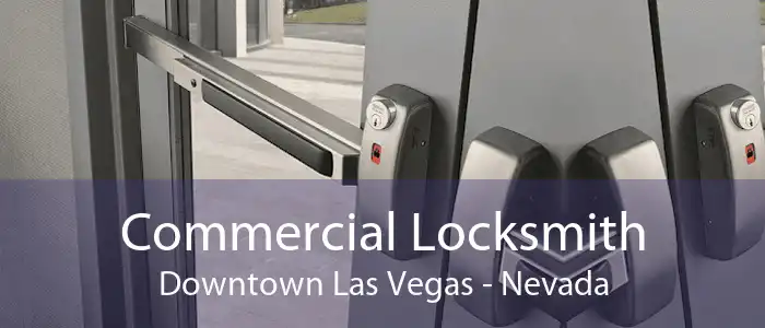 Commercial Locksmith Downtown Las Vegas - Nevada