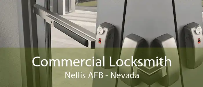 Commercial Locksmith Nellis AFB - Nevada