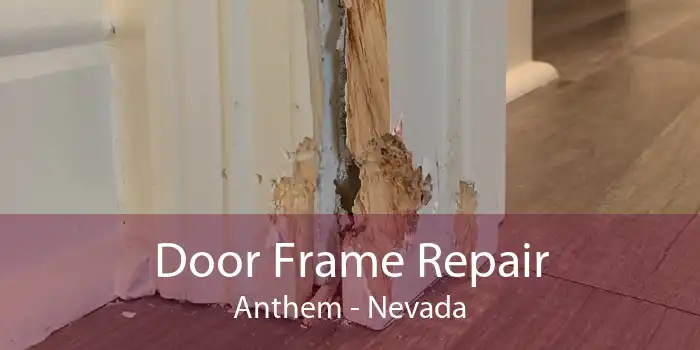 Door Frame Repair Anthem - Nevada