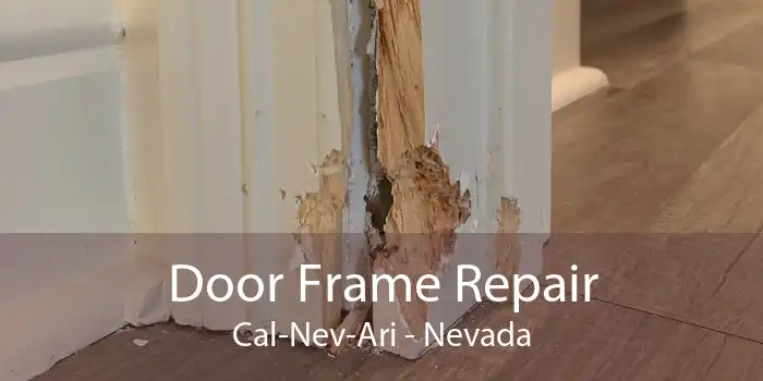 Door Frame Repair Cal-Nev-Ari - Nevada