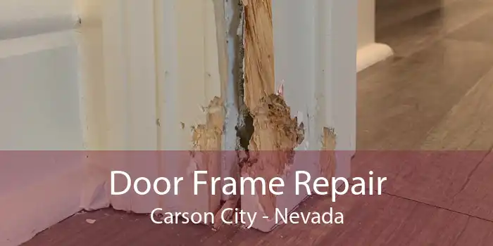Door Frame Repair Carson City - Nevada