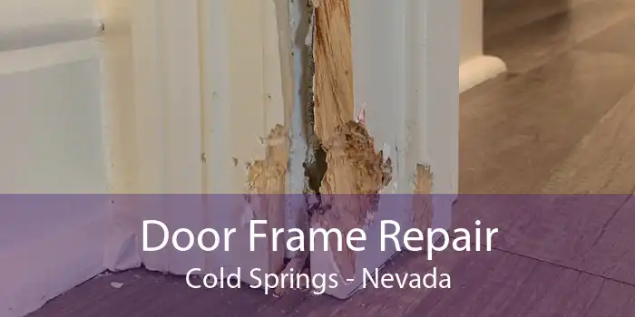 Door Frame Repair Cold Springs - Nevada