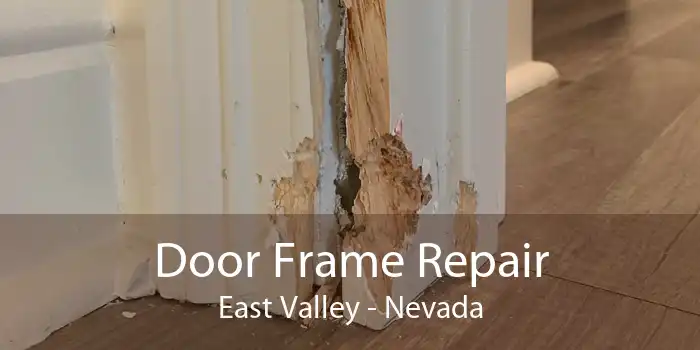 Door Frame Repair East Valley - Nevada