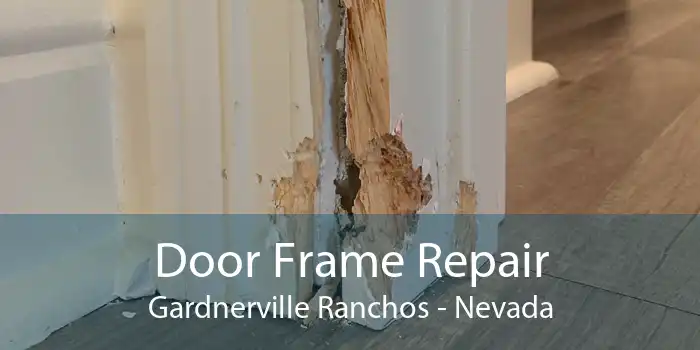 Door Frame Repair Gardnerville Ranchos - Nevada