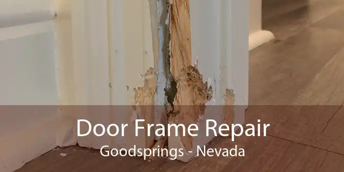 Door Frame Repair Goodsprings - Nevada
