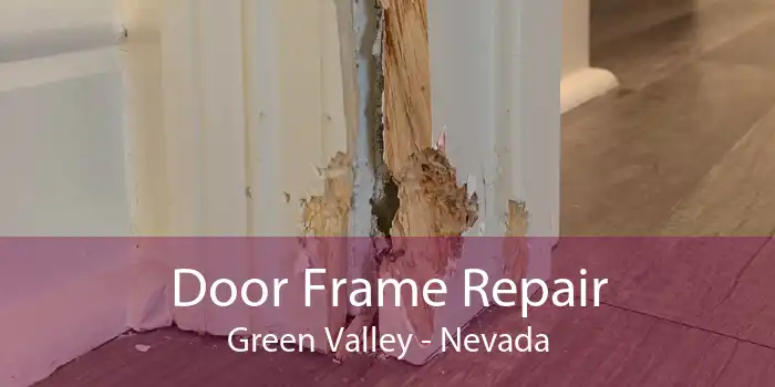 Door Frame Repair Green Valley - Nevada