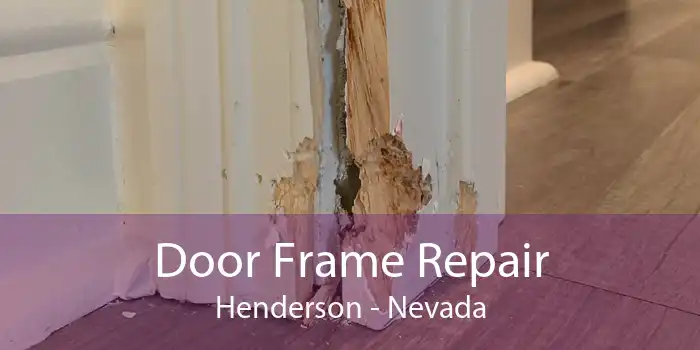 Door Frame Repair Henderson - Nevada