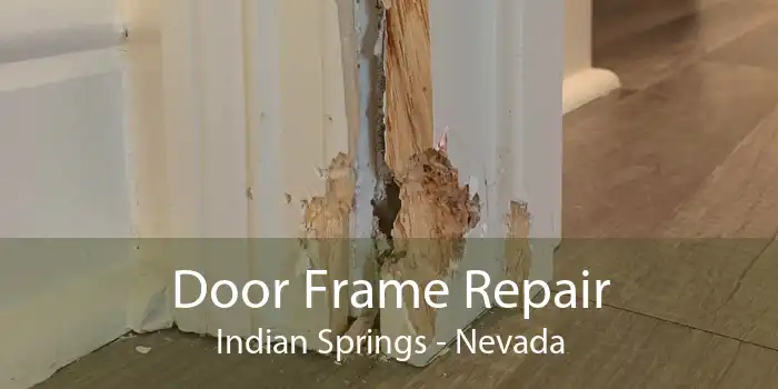 Door Frame Repair Indian Springs - Nevada