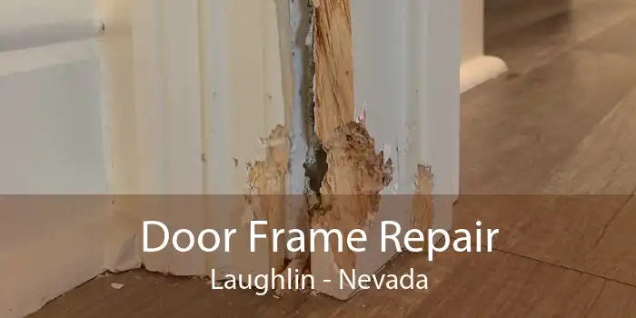 Door Frame Repair Laughlin - Nevada