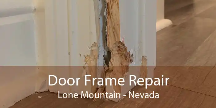 Door Frame Repair Lone Mountain - Nevada