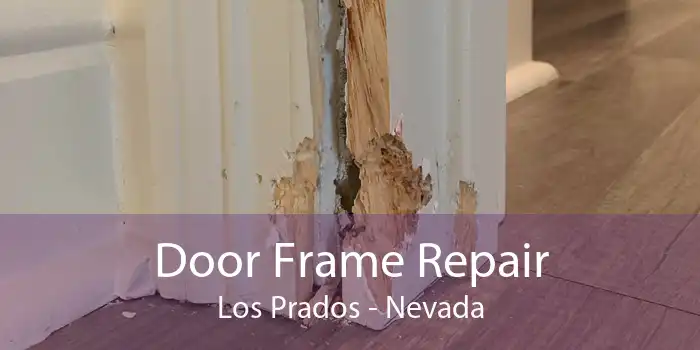 Door Frame Repair Los Prados - Nevada
