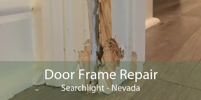 Door Frame Repair Searchlight - Nevada