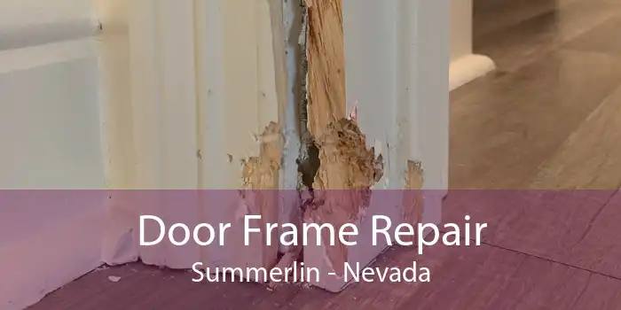 Door Frame Repair Summerlin - Nevada