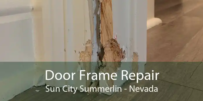 Door Frame Repair Sun City Summerlin - Nevada