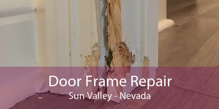Door Frame Repair Sun Valley - Nevada