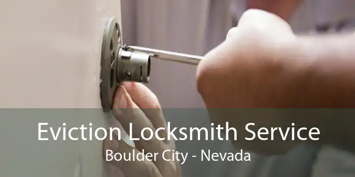 Eviction Locksmith Service Boulder City - Nevada