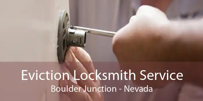 Eviction Locksmith Service Boulder Junction - Nevada