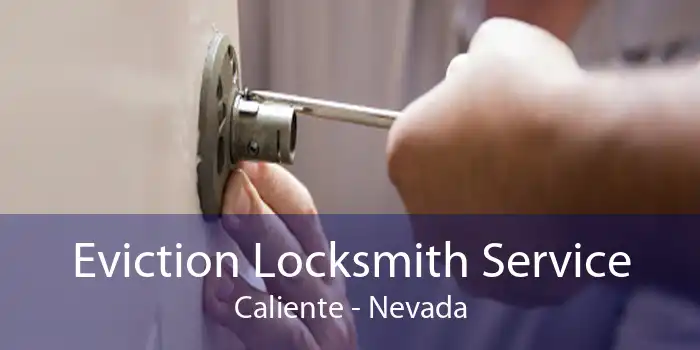 Eviction Locksmith Service Caliente - Nevada
