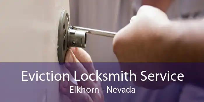 Eviction Locksmith Service Elkhorn - Nevada