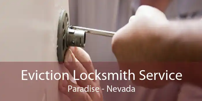 Eviction Locksmith Service Paradise - Nevada