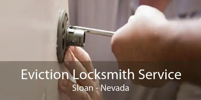 Eviction Locksmith Service Sloan - Nevada