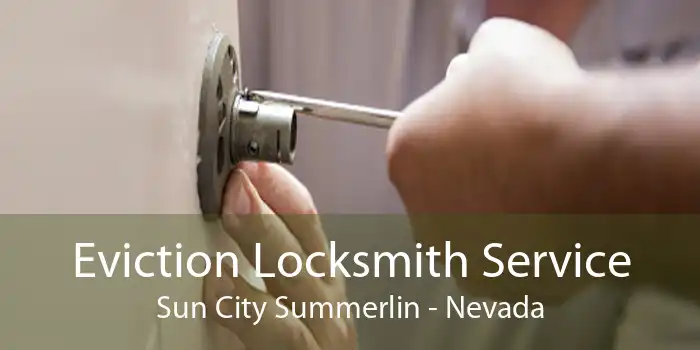 Eviction Locksmith Service Sun City Summerlin - Nevada