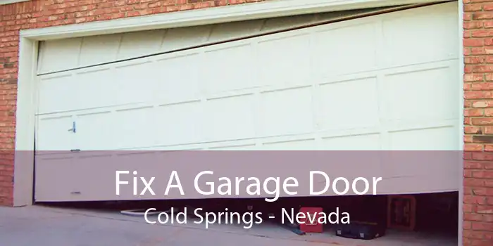 Fix A Garage Door Cold Springs - Nevada