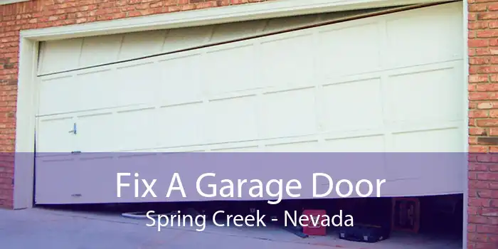 Fix A Garage Door Spring Creek - Nevada