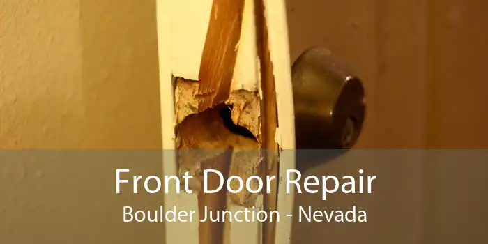 Front Door Repair Boulder Junction - Nevada