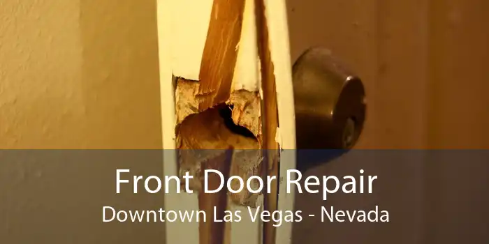 Front Door Repair Downtown Las Vegas - Nevada