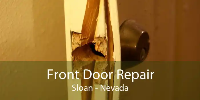 Front Door Repair Sloan - Nevada