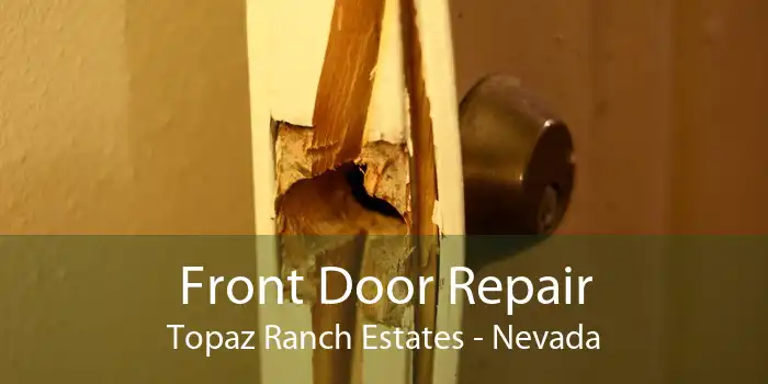 Front Door Repair Topaz Ranch Estates - Nevada