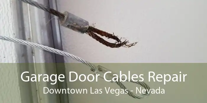 Garage Door Cables Repair Downtown Las Vegas - Nevada