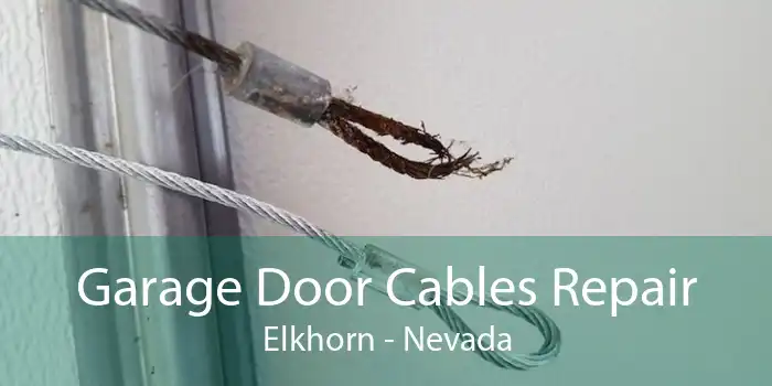 Garage Door Cables Repair Elkhorn - Nevada