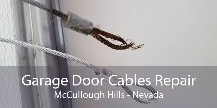 Garage Door Cables Repair McCullough Hills - Nevada