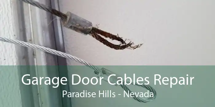 Garage Door Cables Repair Paradise Hills - Nevada