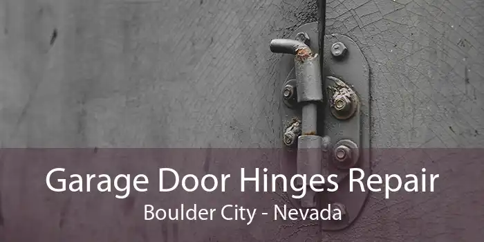 Garage Door Hinges Repair Boulder City - Nevada