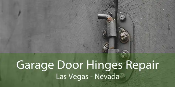 Garage Door Hinges Repair Las Vegas - Nevada