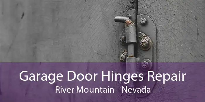 Garage Door Hinges Repair River Mountain - Nevada