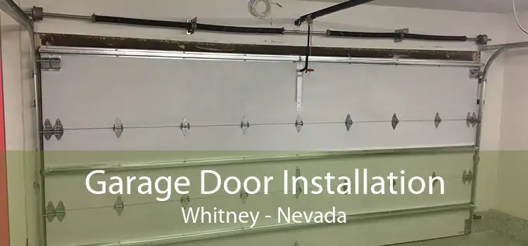 Garage Door Installation Whitney - Nevada