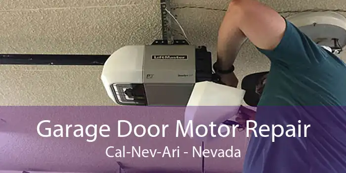 Garage Door Motor Repair Cal-Nev-Ari - Nevada