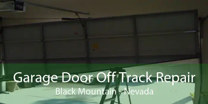 Garage Door Off Track Repair Black Mountain - Nevada