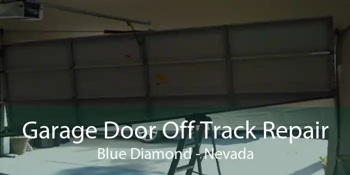 Garage Door Off Track Repair Blue Diamond - Nevada