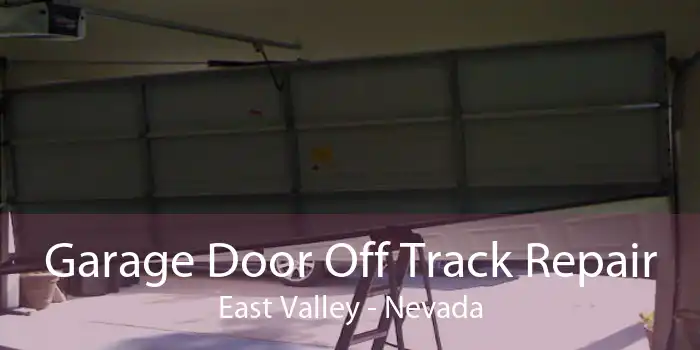 Garage Door Off Track Repair East Valley - Nevada