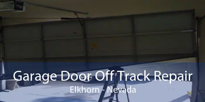 Garage Door Off Track Repair Elkhorn - Nevada